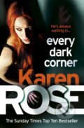 Kniha: Every Dark Corner (The Cincinnati Series Book 3) (Karen Rose). Headline Book, 2017