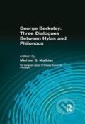 Kniha: George Berkeley: Three Dialogues Between Hylas and Philonous (Longman Library of Primary Sources in Philosophy) (George B. Berkeley, Michael B. Mathias a Daniel Kolak). Routledge, 2017