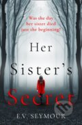 Kniha: Her Sister’s Secret (E. V. Seymour). One More Chapter, 2019