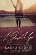 Kniha: I Give Up (Laura Story). Thomas Nelson Publishers, 2019