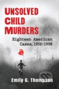 Kniha: Unsolved Child Murders (Emily G. Thompson). , 2017