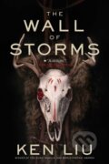 Kniha: The Wall of Storms (Ken Liu). S&S/Saga Press, 2017