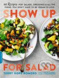 Kniha: Show Up for Salad (Terry Hope Romero). , 2019