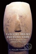 Kniha: Evolving Brains, Emerging Gods (E. Fuller Torrey). Columbia University Press, 2017