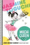 Kniha: Jasmine Toguchi, Mochi Queen (Debbi Michiko Florence). , 2017