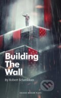 Kniha: Building The Wall (Robert Schenkkan). Oberon, 2018