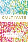 Kniha: Cultivate (Lara Casey). Thomas Nelson Publishers, 2017