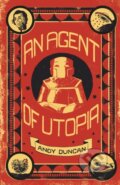 Kniha: An Agent of Utopia (Andy Duncan). , 2018