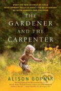 Kniha: The Gardener and the Carpenter (Alison Gopnik). Picador, 2017