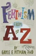 Kniha: Feminism from a to Z (Gayle E. Pitman). American Psychological Association, 2017
