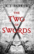 Kniha: The Two of Swords: Volume Two (K. J. Parker). Orbit, 2017