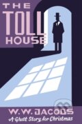 Kniha: The Toll House (W. W. Jacobs). Biblioasis, 2017
