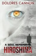 Kniha: A Soul Remembers Hiroshima (Dolores Cannon). , 2020