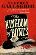 Kniha: The Kingdom of Bones (Stephen Gallagher). Ebury Publishing, 2017
