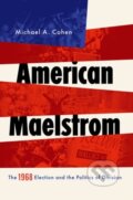 Kniha: American Maelstrom (Michael A. Cohen). Oxford University Press, 2018