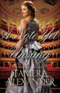 Kniha: A Note Yet Unsung (Tamera Alexander). , 2017