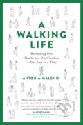Kniha: A Walking Life (Antonia Malchik). Da Capo, 2020