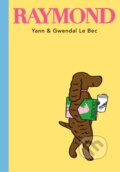 Kniha: Raymond (Gwendal Le Bec a Yann Le Bec). Walker books, 2018