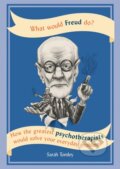 Kniha: What Would Freud Do? (Sarah Tomley). Cassell, 2017