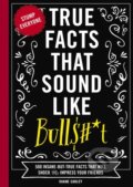 Kniha: True Facts That Sound Like Bull$#*t, 2017