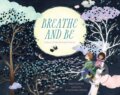 Kniha: Breathe and Be (Kate Coombs). Sounds True, 2017