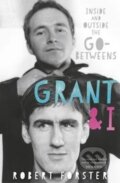 Kniha: Grant & I (Robert Forster). Omnibus Press, 2017