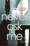 Kniha: Never Ask Me (Jeff Abbott). Sphere, 2020