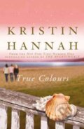 Kniha: True Colours (Kristin Hannah). MacMillan, 2017