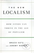 Kniha: The New Localism (Bruce Katz a Jeremy Nowak). Brookings Institution Press, 2017