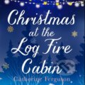 Kniha: Christmas at the Log Fire Cabin (Catherine Ferguson). Avon, 2017
