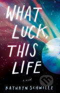 Kniha: What Luck, This Life, 2018