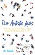 Kniha: Our Autistic Lives (Alex (Ed) Ratcliffe). Jessica Kingsley, 2020