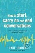 Kniha: How to start, carry on and end conversations (Paul Jordan). Jessica Kingsley, 2017