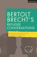 Kniha: Bertolt Brecht's Refugee Conversations (Bertolt Brecht a Tom Kuhn). Methuen Drama, 2019