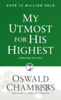 Kniha: My Utmost for His Highest (Oswald Chambers a James Reimann). , 2017