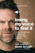Kniha: Losing My Voice to Find It (Mark Stuart). Thomas Nelson Publishers, 2020
