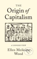 Kniha: The Origin of Capitalism (Ellen Meiksins Wood). Verso, 2017