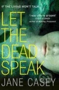 Kniha: Let the Dead Speak (Jane Casey). Hemlock Press, 2017
