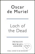 Kniha: Loch of the Dead (Oscar De Muriel). Penguin Books, 2018
