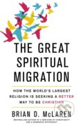 Kniha: The Great Spiritual Migration (Brian D. McLaren). Hodder Faith, 2017