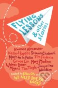 Kniha: Flying Lessons & Other Stories (Grace Lin, Ellen Oh, Tim Tingle, Soman Chainani, Meg Medina, Matt de la Pena, Kwame Alexander, Kelly J. Baptist a Jacqueline Woodson). , 2017