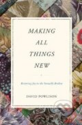 Kniha: Making All Things New (Powlison David). Crossway Books, 2017
