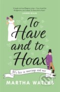 Kniha: To Have and to Hoax (Martha Waters). Headline Eternal, 2020