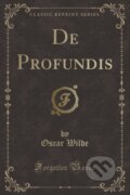 Kniha: De Profundis (Oscar Wilde). Forgotten Books, 2018
