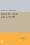 Kniha: Book of Troilus and Criseyde (Robert Kilburn Root). Princeton University Press, 2017