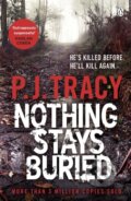 Kniha: Nothing Stays Buried (P. J. Tracy). Penguin Books, 2017