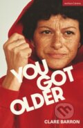Kniha: You Got Older (Clare Barron). Methuen Drama, 2026