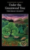 Under the Greenwood Tree - Thomas Hardy, Wordsworth, 1994