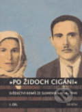 Po Židoch Cigáni I. díl (1939 - srpen 1944) - Milena Hübschmannová, 2005