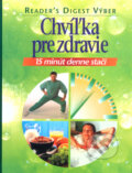 Kniha: Chvíľka pre zdravie [SK] (Reader´s Digest Výběr). Reader´s Digest Výběr, 2001